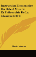 Instruction Elementaire Du Calcul Musical Et Philosophie De La Musique (1864)
