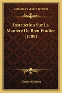 Instruction Sur La Maniere De Bien Etudier (1789)