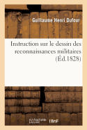 Instruction Sur Le Dessin Des Reconnaissances Militaires:  l'Usage Des Officiers de l'cole Fdrale