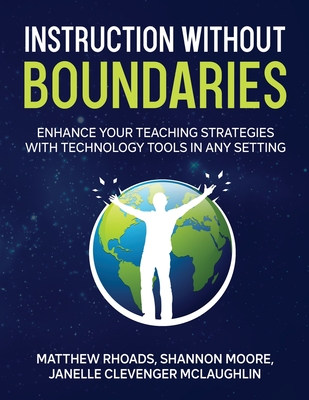 Instruction Without Boundaries - Rhoads, Matthew, and McLaughlin, Janelle Clevenger, and Moore, Shannon