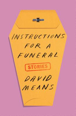 Instructions for a Funeral: Stories - Means, David