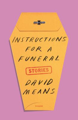 Instructions for a Funeral: Stories - Means, David