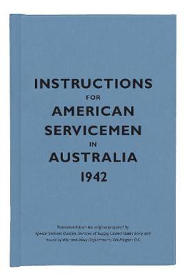 Instructions for American Servicemen in Australia 1942 - Bodleian Library (Editor)