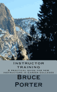 Instructor Training: A Practical Guide for New Instructors in Career Colleges