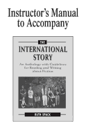 Instructor's Manual to Accompany the International Story: An Anthology with Guidelines for Reading and Writing about Fiction