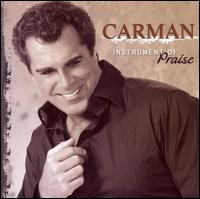 Instrument of Praise - Carman