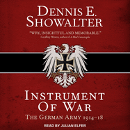 Instrument of War: The German Army 1914-18