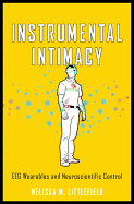 Instrumental Intimacy: Eeg Wearables & Neuroscientific Control