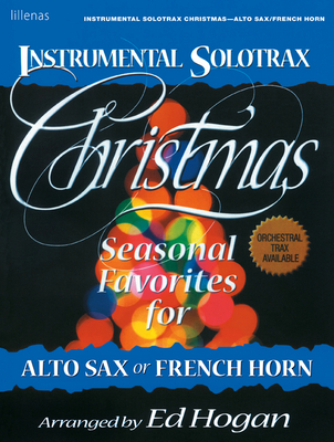 Instrumental Solotrax, Christmas: Seasonal Favorites for French Horn or Alto Sax - Hogan, Ed