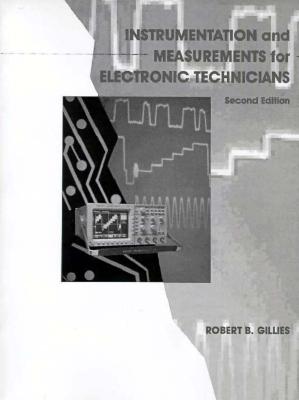 Instrumentation and Measurement for Electronics Technicians - Gillies, Robert B