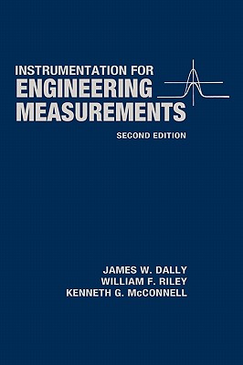 Instrumentation for Engineering Measurements - Dally, James W, and Riley, William F, and McConnell, Kenneth G