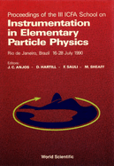 Instrumentation in Elementary Particle Physics: Proceedings of 3rd Icfa School