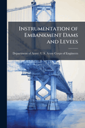 Instrumentation of Embankment Dams and Levees