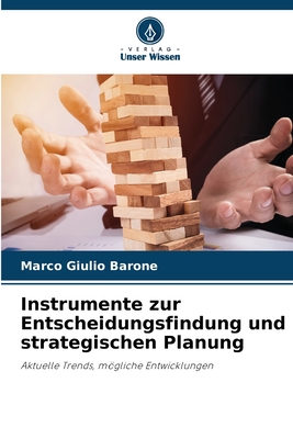 Instrumente zur Entscheidungsfindung und strategischen Planung - Barone, Marco Giulio