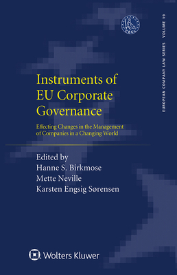 Instruments of EU Corporate Governance: Effecting Changes in the Management of Companies in a Changing World - Birkmose, Hanne S (Editor), and Neville, Mette (Editor), and Srensen, Karsten Engsig (Editor)