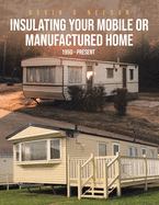 Insulating Your Mobile or Manufactured Home: 1950 - Present