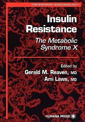Insulin Resistance: The Metabolic Syndrome X - Reaven, Gerald M. (Editor), and Laws, Ami (Editor)