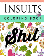 Insult Coloring Book: Retro Coloring Designs for Foul Mouthed Beasts. A Sweary Coloring Book