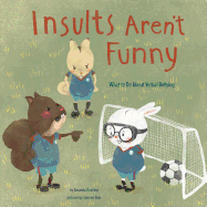 Insults Aren't Funny: What to Do about Verbal Bullying