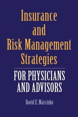 Insurance and Risk Management Strategies for Physicians and Advisors: A Strategic Approach - Marcinko, David E, MBA, CFP