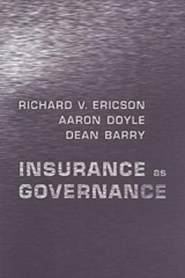 Insurance as Governance - Barry, Dean, and Doyle, Aaron, and Ericson, Diana