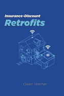 Insurance-Discount Retrofits: DIY upgrades that shave 10-55 % off premiums; storm clips; fire-resistant roofing; flood barriers; save on premiums