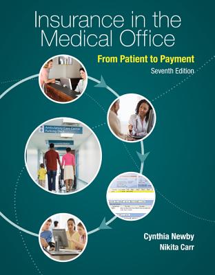Insurance in the Medical Office: From Patient to Payment - Newby, Cynthia, Cpc, and Carr, Nikita