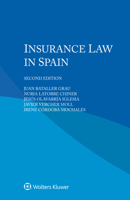 Insurance Law in Spain - Grau, Juan Bataller, and Chiner, Nuria Latorre, and Iglesia, Jess Olavarra