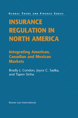 Insurance Regulation in North America: Integrating American, Canadian and Mexican Markets - Condon, Bradly J, and Sadka, Joyce C