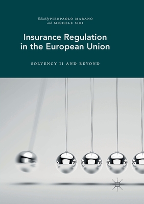 Insurance Regulation in the European Union: Solvency II and Beyond - Marano, Pierpaolo (Editor), and Siri, Michele (Editor)