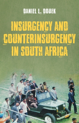 Insurgency and Counterinsurgency in South Africa - Douek, Daniel L.