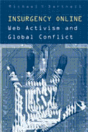 Insurgency Online: Web Activism and Global Conflict