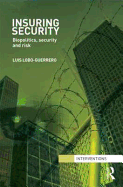 Insuring Security: Biopolitics, Security and Risk