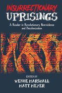 Insurrectionary Uprisings: A Reader in Revolutionary Nonviolence