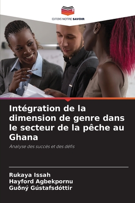 Int?gration de la dimension de genre dans le secteur de la p?che au Ghana - Issah, Rukaya, and Agbekpornu, Hayford, and Gstafsd?ttir, Gu?n