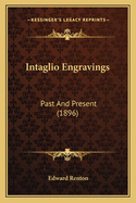 Intaglio Engravings: Past And Present (1896)