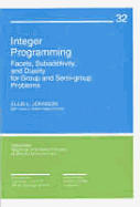 Integer Programming: Facets, Subadditivity, and Duality for Group and Semi-Group Problems