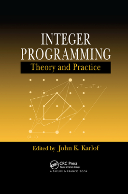 Integer Programming: Theory and Practice - Karlof, John K. (Editor)
