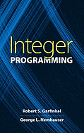 Integer Programming - Garfinkel, Robert, and Nemhauser, George L