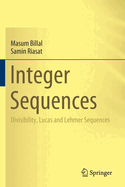 Integer Sequences: Divisibility, Lucas and Lehmer Sequences