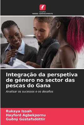 Integrao da perspetiva de gnero no sector das pescas do Gana - Issah, Rukaya, and Agbekpornu, Hayford, and Gstafsdttir, Gun