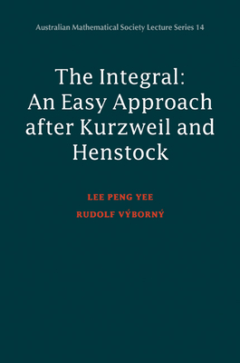 Integral: An Easy Approach after Kurzweil and Henstock - Yee, Lee Peng, and Vyborny, Rudolf
