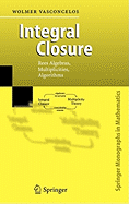 Integral Closure: Rees Algebras, Multiplicities, Algorithms