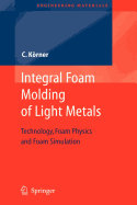 Integral Foam Molding of Light Metals: Technology, Foam Physics and Foam Simulation