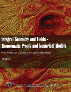 Integral Geometry and Fields: Theorematic Proofs and Numerical Models