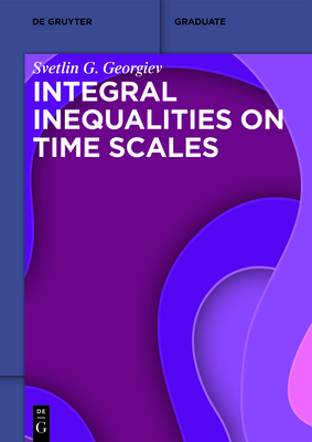 Integral Inequalities on Time Scales - Georgiev, Svetlin G