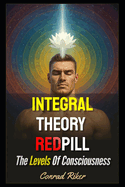 Integral Theory Redpill: The Levels Of Consciousness