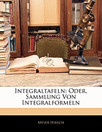 Integraltafeln: Oder, Sammlung Von Integralformeln