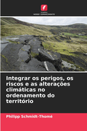 Integrar os perigos, os riscos e as alteraes climticas no ordenamento do territrio