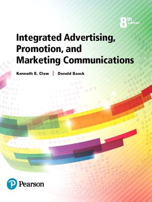 Integrated Advertising, Promotion, and Marketing Communications - Clow, Kenneth, and Baack, Donald